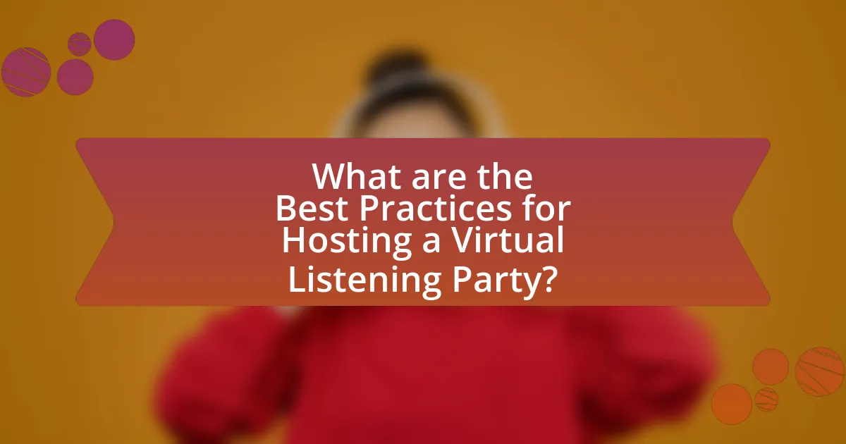 What are the Best Practices for Hosting a Virtual Listening Party?
